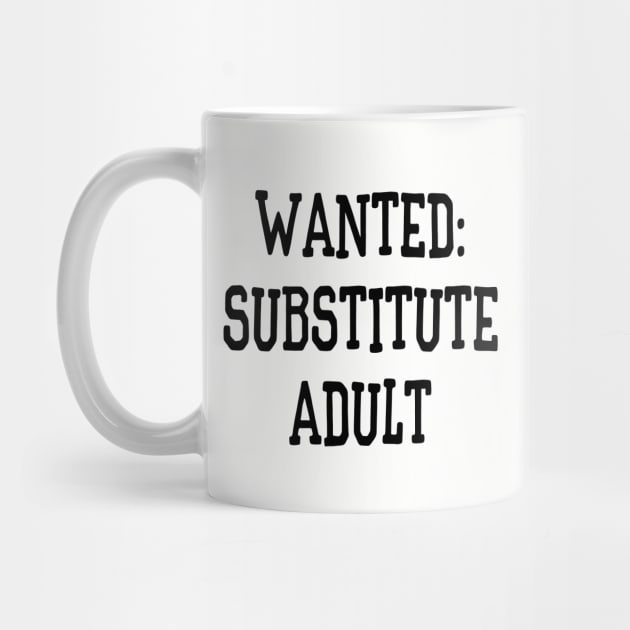 Wanted: Substitute Adult Funny by XanderWitch Creative